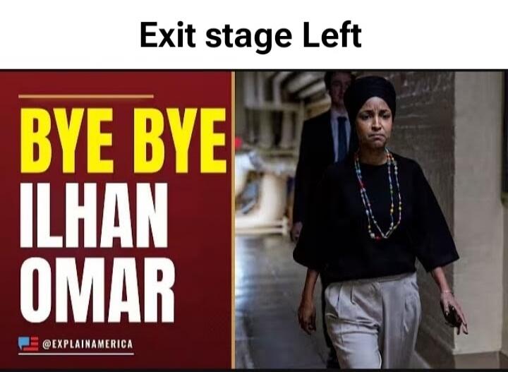 Exit stage Left. BYE BYE ILHAN OMAR. @EXPLAINAMERICA