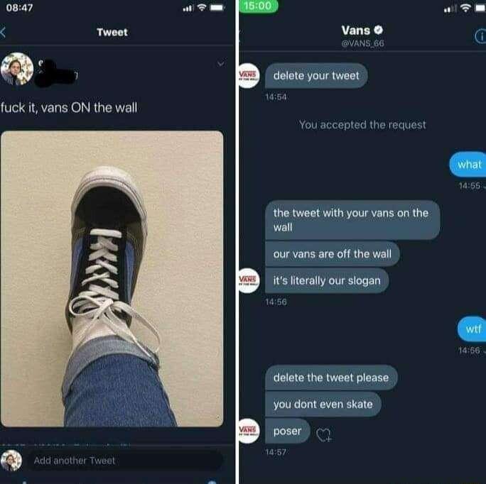 Qr fuck it vans ON the wall Tweet IRy wT the tweet with your ans on the wal ourvans are oftthe wall Y deeta the twest please you dont even skate B