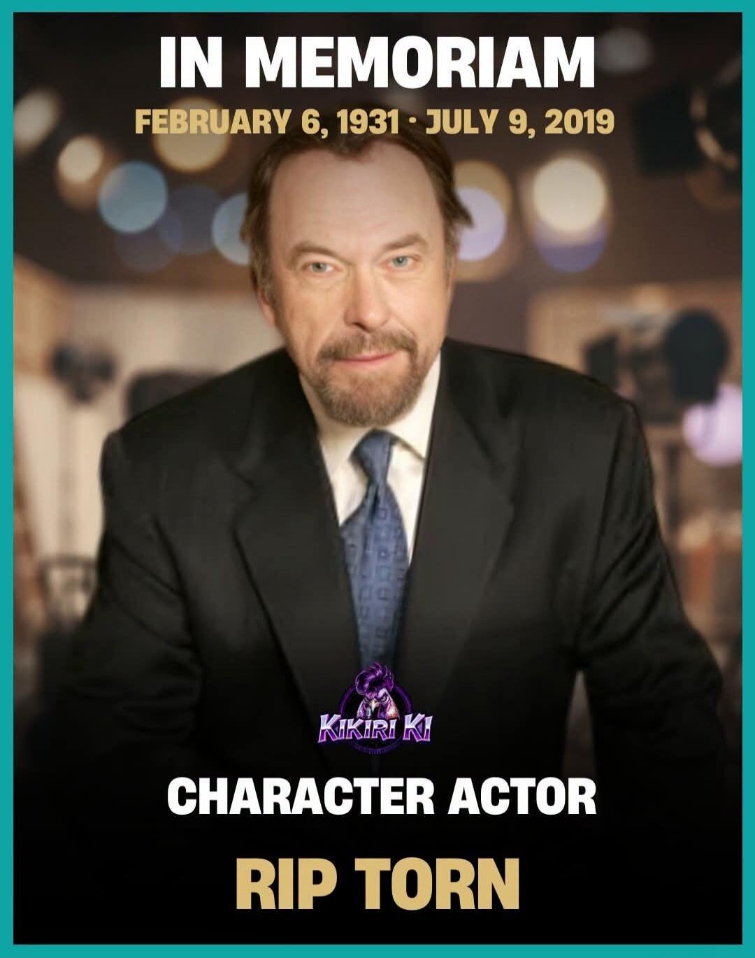 IN MEMORIAM FEBRUARY 6, 1931 - JULY 9, 2019 CHARACTER ACTOR RIP TORN