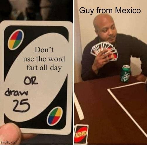 Guy from Mexico Dont use the word fart all day