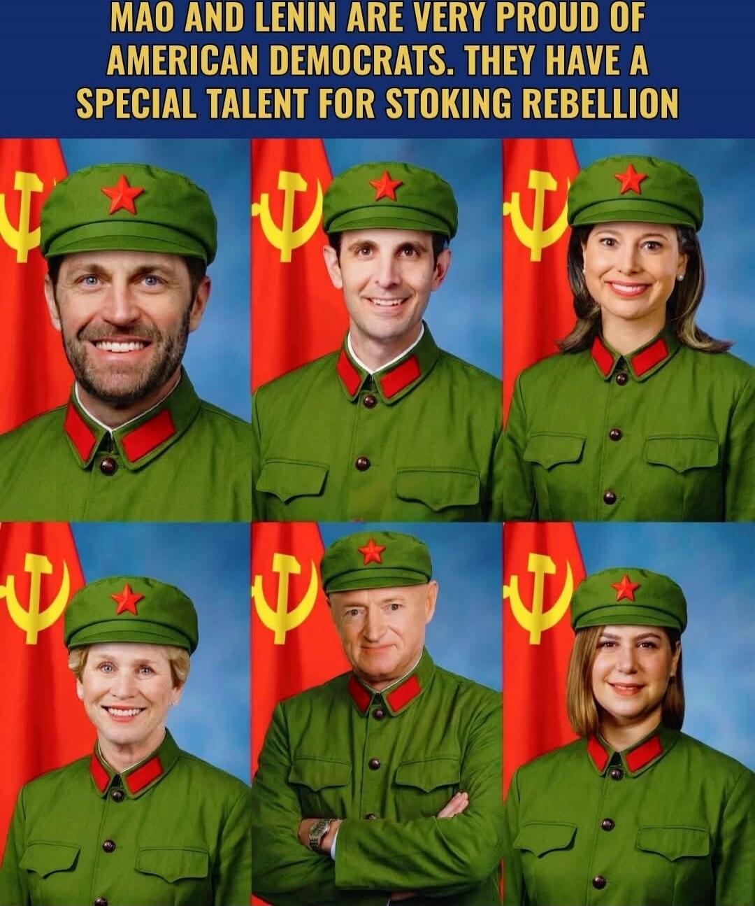 MAO AND LENIN ARE VERY PROUD OF AMERICAN DEMOCRATS. THEY HAVE A SPECIAL TALENT FOR STOKING REBELLION
