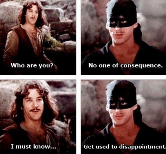 No one of consequence T must know Get used to disappointment