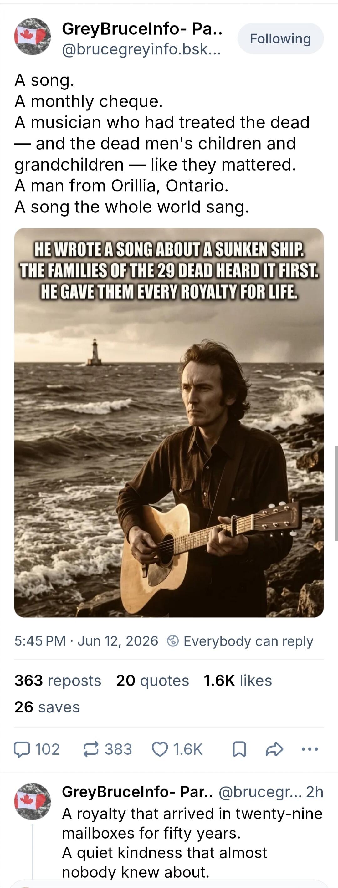 A song. A monthly cheque. A musician who had treated the dead — and the dead men's children and grandchildren — like they mattered. A man from Orillia, Ontario. A song the whole world sang. HE WROTE A SONG ABOUT A SUNKEN SHIP. THE FAMILIES OF THE 29 DEAD HEARD IT FIRST. HE GAVE THEM EVERY ROYALTY FOR LIFE. A royalty that arrived in twenty-nine mail