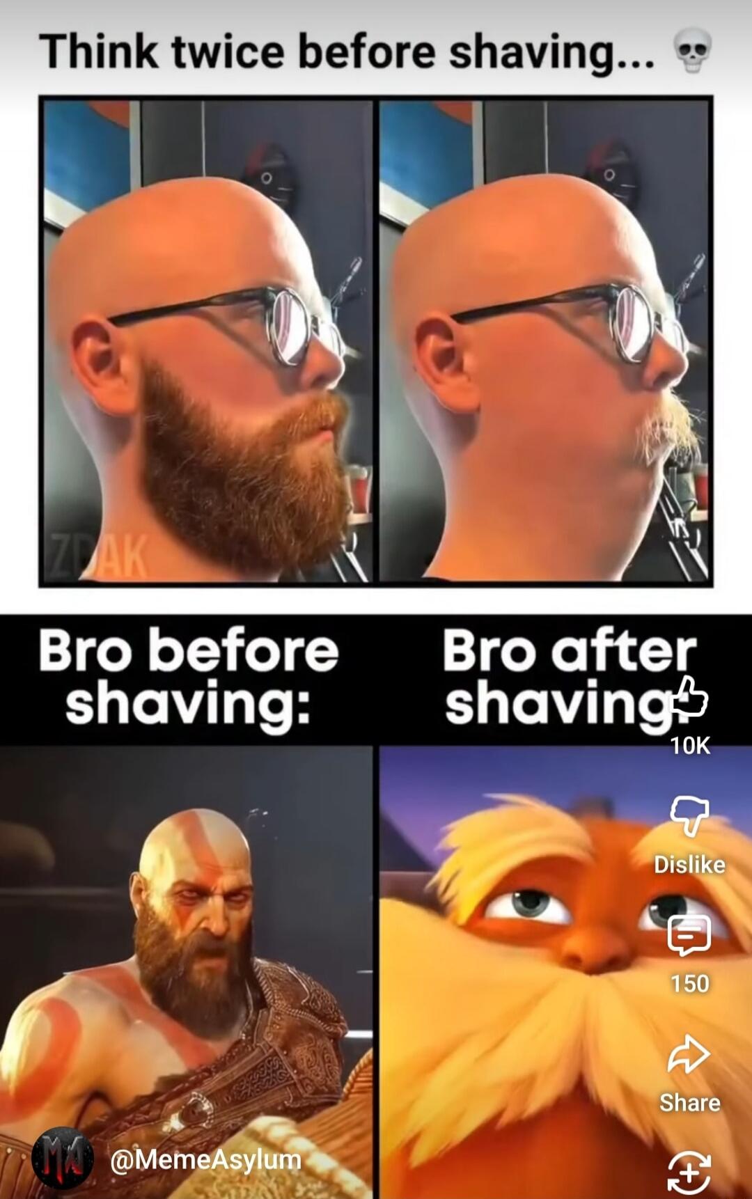 Think twice before shaving... Bro before shaving: Bro after shaving