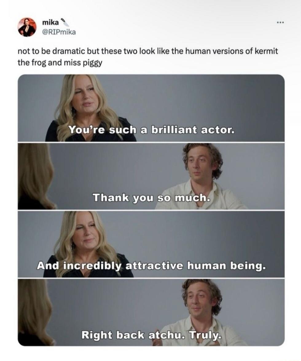 mika @RIPMika not to be dramatic but these two look like the human versions of kermit the frog and miss piggy. You're such a brilliant actor. Thank you so much. And incredibly attractive human being. Right back atchu. Truly.