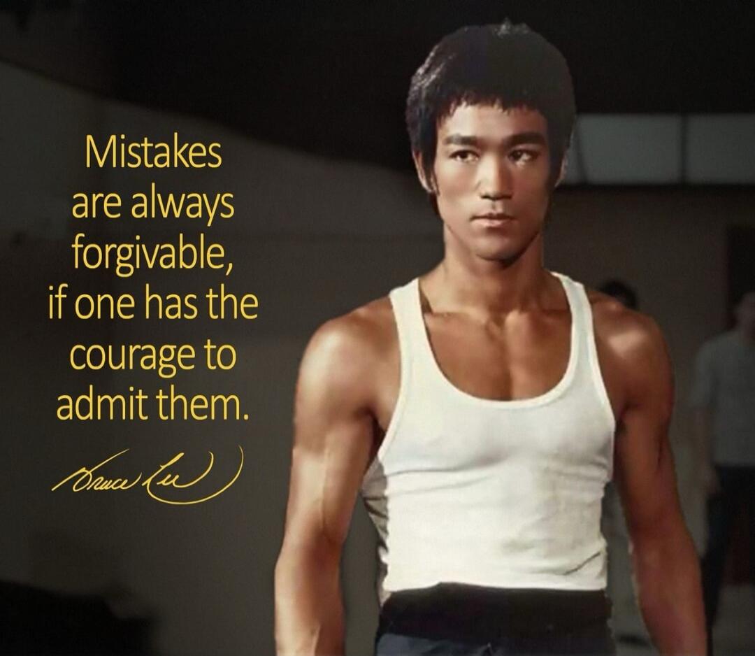 Mistakes are always forgivable, if one has the courage to admit them.