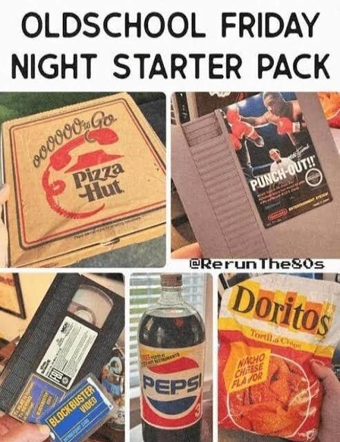 OLDSCHOOL FRIDAY NIGHT STARTER PACK
Pizza Hut
Punch-Out!!
Blockbuster Video
Pepsi
Doritos