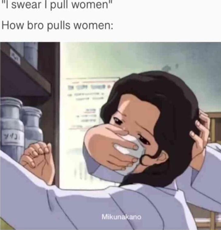 Iswear pull women How bro pulls women