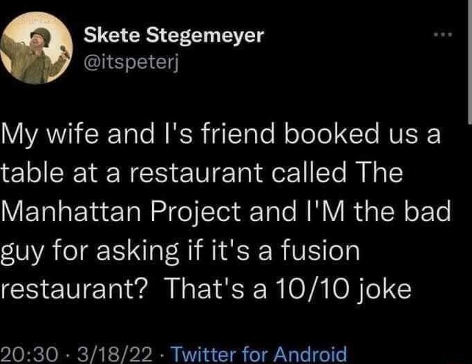 ELG CRS ERE T IS E Y VAT ERTale SR GTToTo M o oTe Te RV table at a restaurant called The VETRlaElaeTal o cleiaTale MM RUaI WeETe guy for asking if its a fusion restaurant Thats a 1010 joke 2030 31822 Twitter for Android