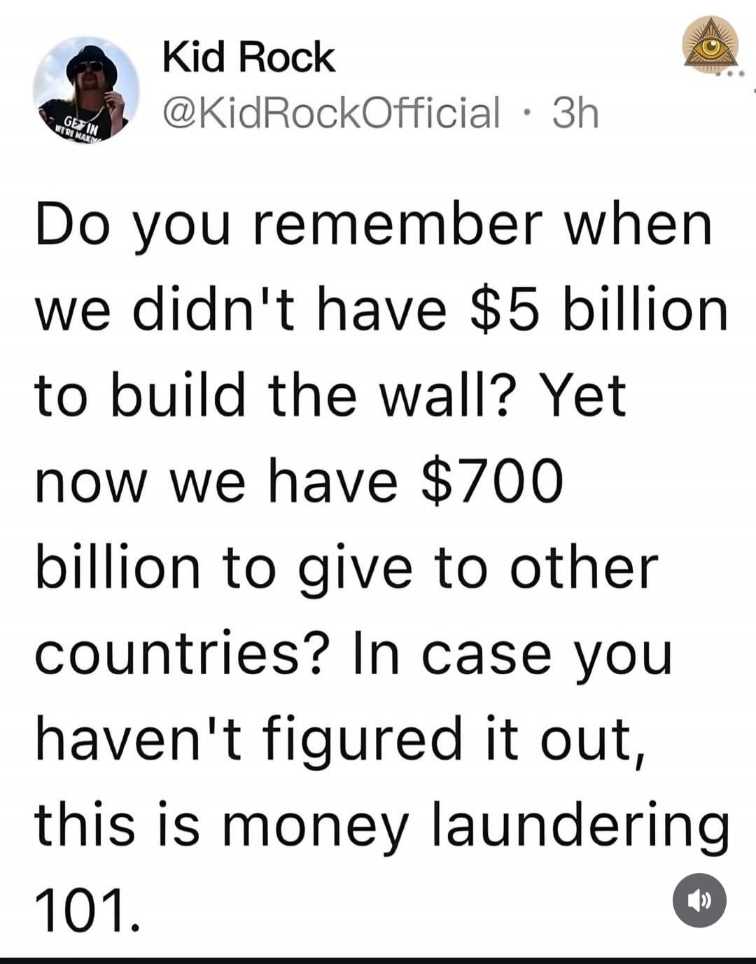 Do you remember when we didn't have $5 billion to build the wall? Yet now we have $700 billion to give to other countries? In case you haven't figured it out, this is money laundering 101.