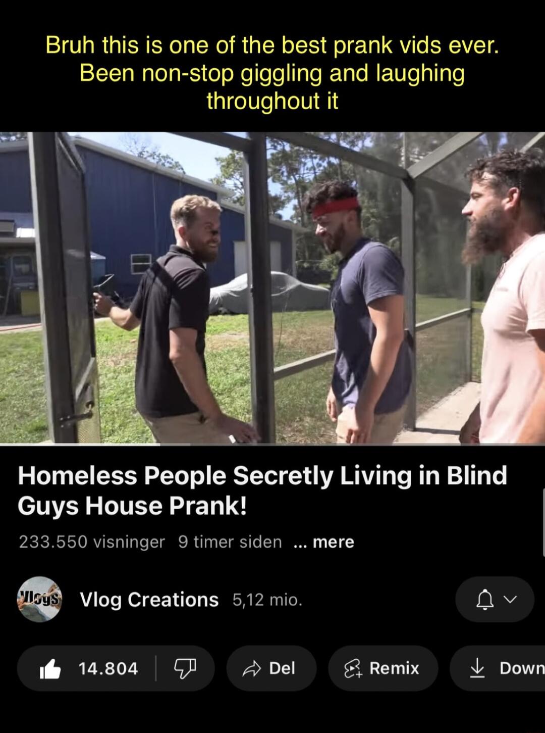 Bruh this is one of the best prank vids ever Been non stop giggling and laughing throughout it Homeless People Secretly Living in Blind Guys House Prank 233550 visninger 9 timer siden mere v Remix L Down