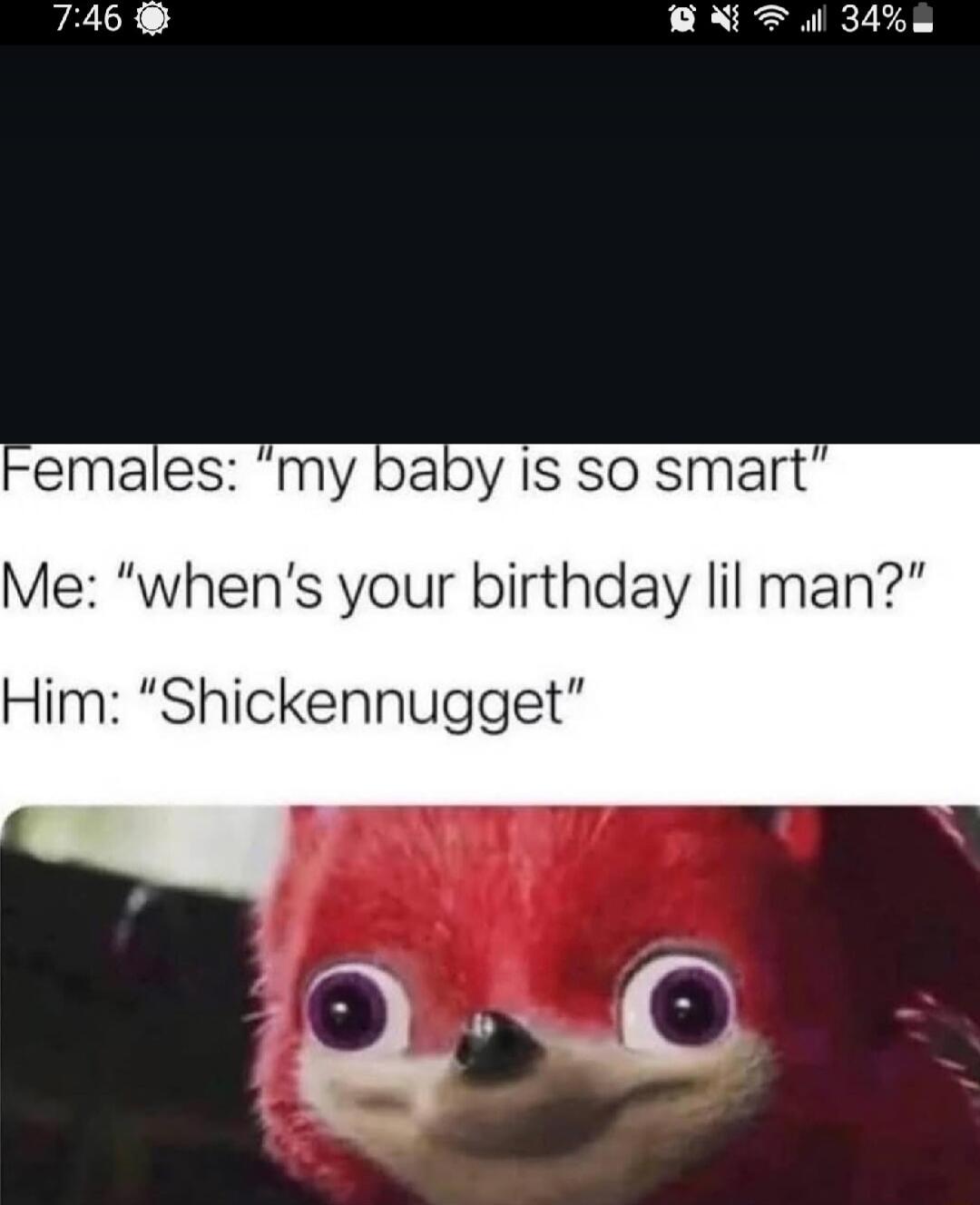 RELE ATl 34a emales my baby is so smart Me whens your birthday lil man Him Shickennugget