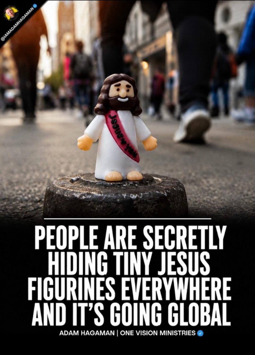 PEOPLE ARE SECRETLY HIDING TINY JESUS FIGURINES EVERYWHERE AND IT'S GOING GLOBAL. Jesus loves you. @IAMADAMHAGAMAN. ADAM HAGAMAN | ONE VISION MINISTRIES.