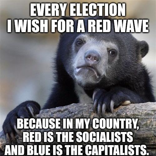 M AL IIEBIIISE IN MY COUNT RED IS THE SOCIALISTS IIIIII BLUE IS THE CAPITALISTS