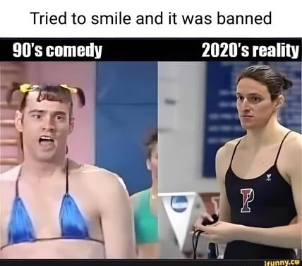 Tried to smile and it was banned 90s comedy 2020s reality