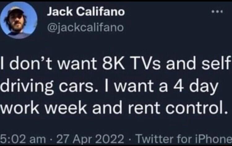 BET Fem1ET T CIEGEIERT dont want 8K TVs and self driving cars want a 4 day el QN Tale eTa i eTelal i o B 502 am 27 Apr 2022 Twitter for iPhone