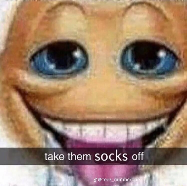 Nt take them socks off