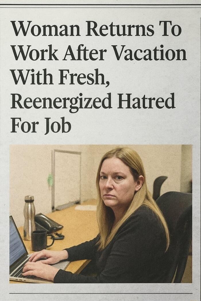 Woman Returns To Work After Vacation With Fresh, Reenergized Hatred For Job