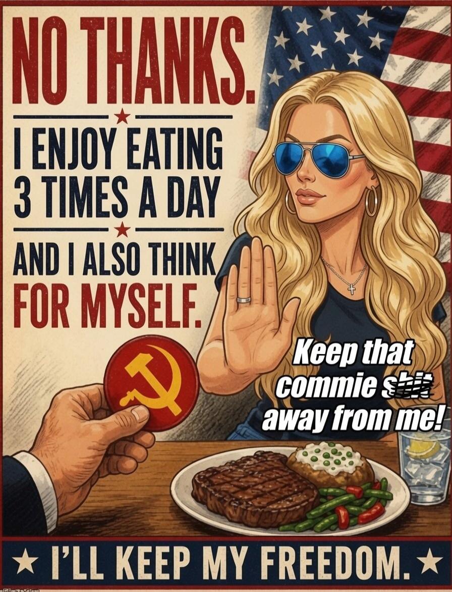 NO THANKS. I ENJOY EATING 3 TIMES A DAY AND I ALSO THINK FOR MYSELF. Keep that commie shit away from me! I'LL KEEP MY FREEDOM.