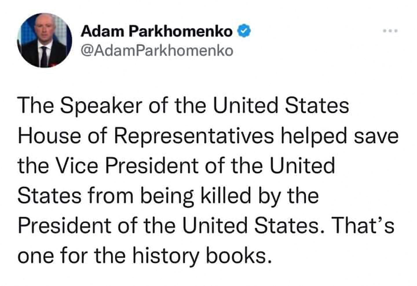 Adam Parkhomenko AdamParkhomenko The Speaker of the United States House of Representatives helped save the Vice President of the United States from being killed by the President of the United States Thats one for the history books