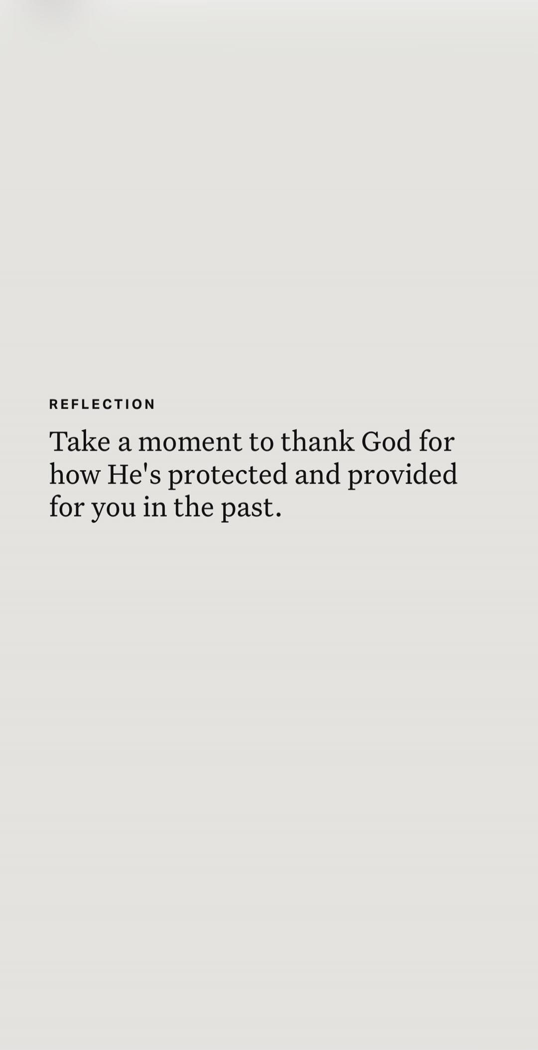 REFLECTION Take a moment to thank God for how He's protected and provided for you in the past.