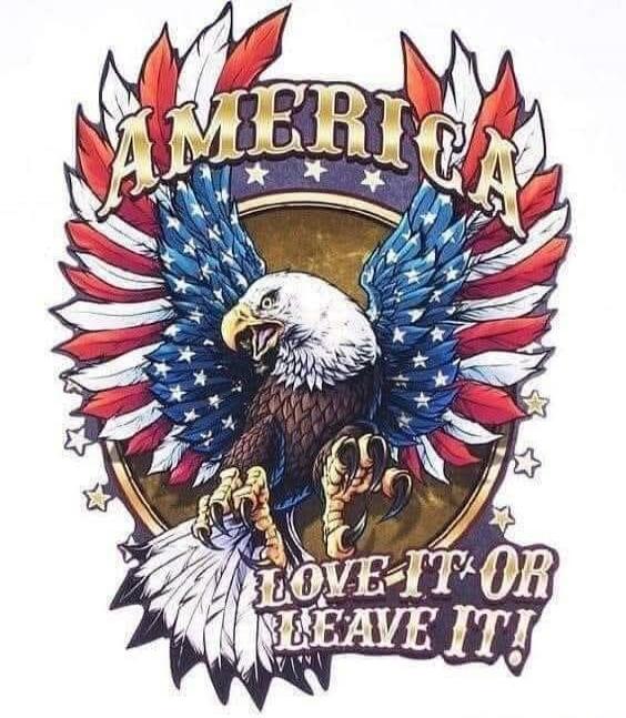 AMERICA
LOVE IT OR LEAVE IT!