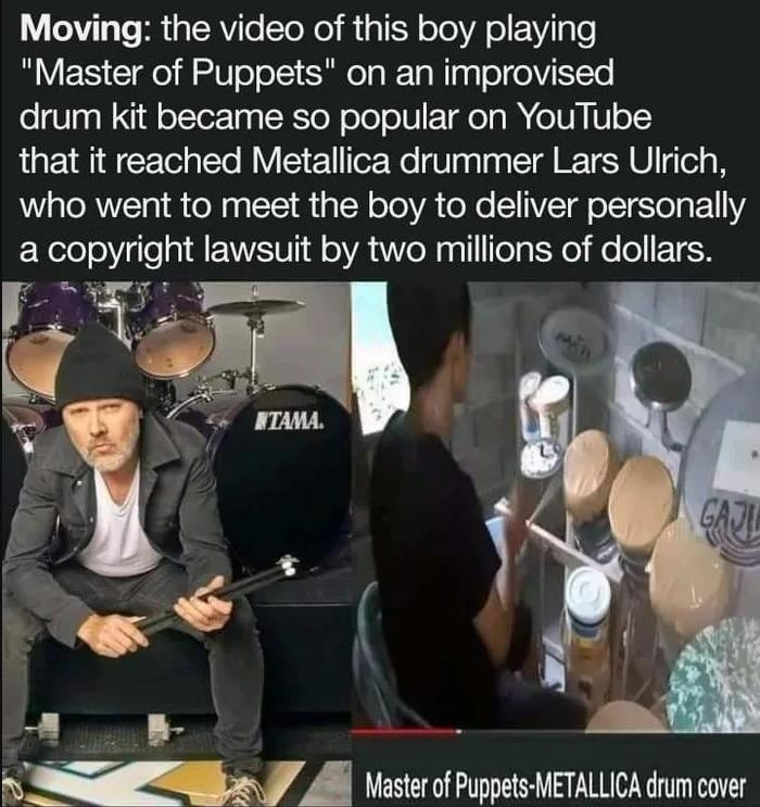 Y eAVI 13 To MR Ua RV To Yoo R g TR o oA o Vi 3 o Master of Puppets on an improvised drum kit became so popular on YouTube that it reached Metallica drummer Lars Ulrich who went to meet the boy to deliver personally WeloloVqlo gl M VWETV l oA o NaqllTeg Yo e o ETEH Ak b i TN X X N e