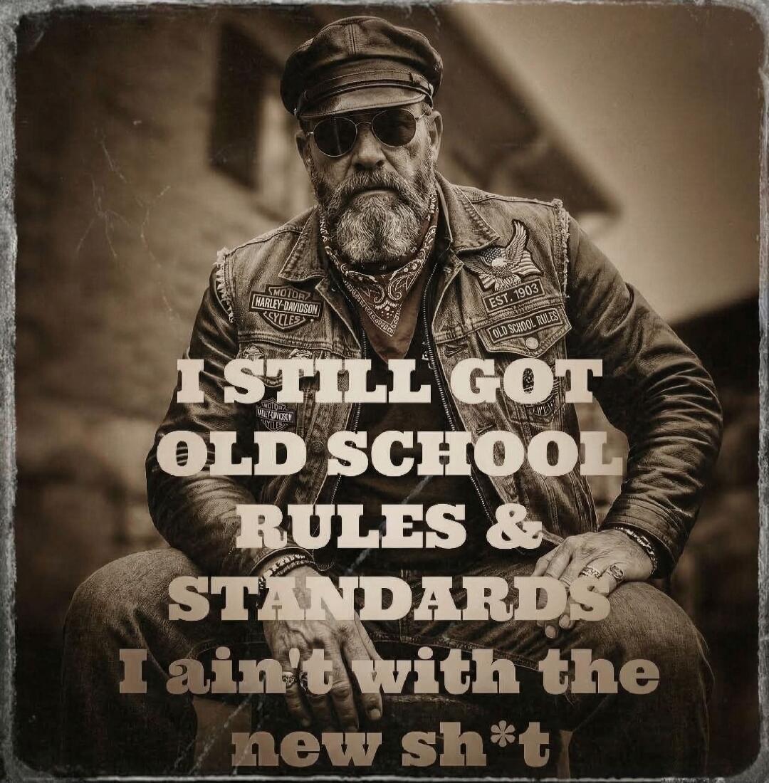I STILL GOT OLD SCHOOL RULES & STANDARDS I ain't with the new sh*t