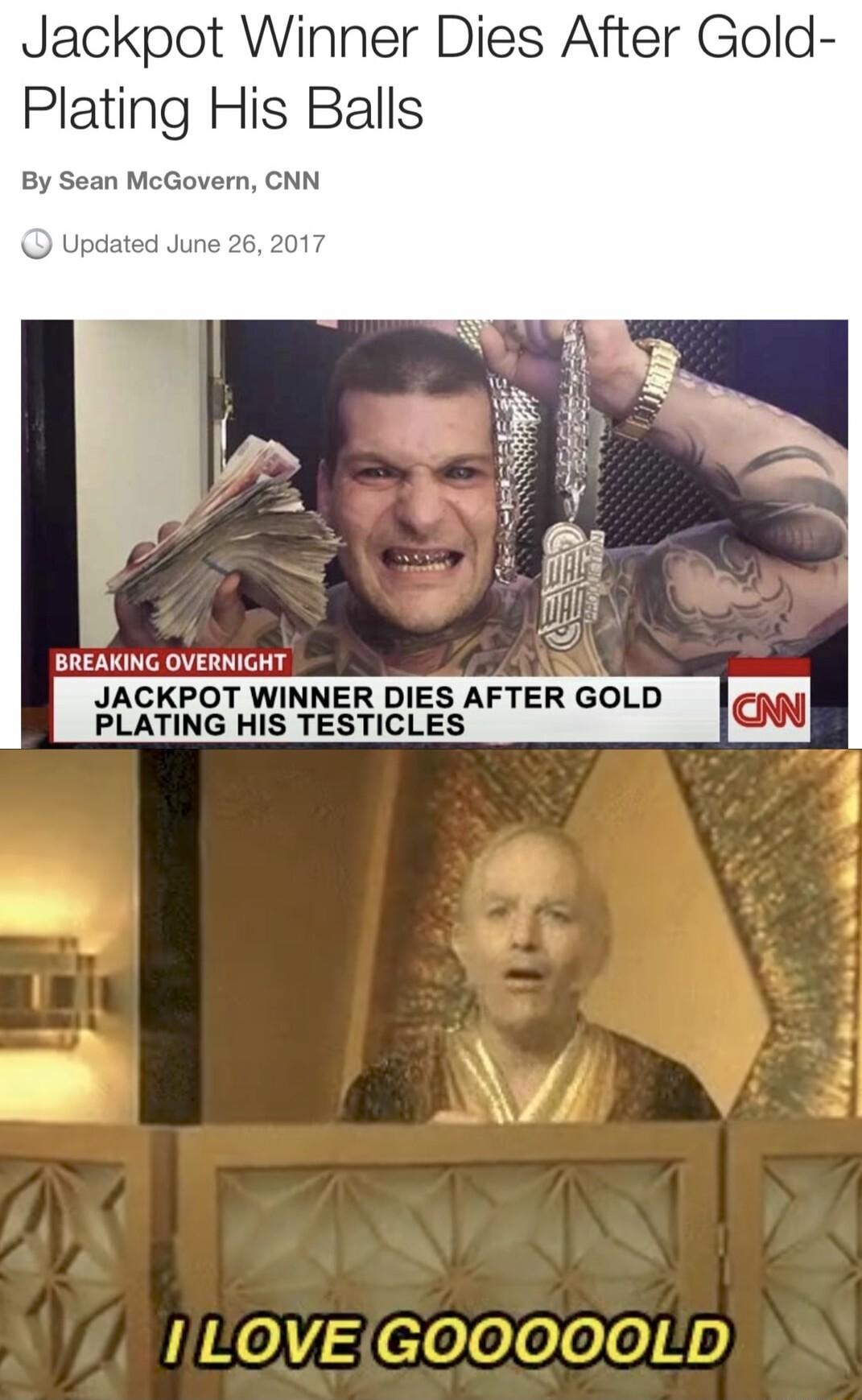 Jackpot Winner Dies After Gold Plating His Balls jern CNN b1 saERNG oveRNiGHT JACKPOT WINNER DIES AFTER GOLD PLATING HIS TESTICLES 7