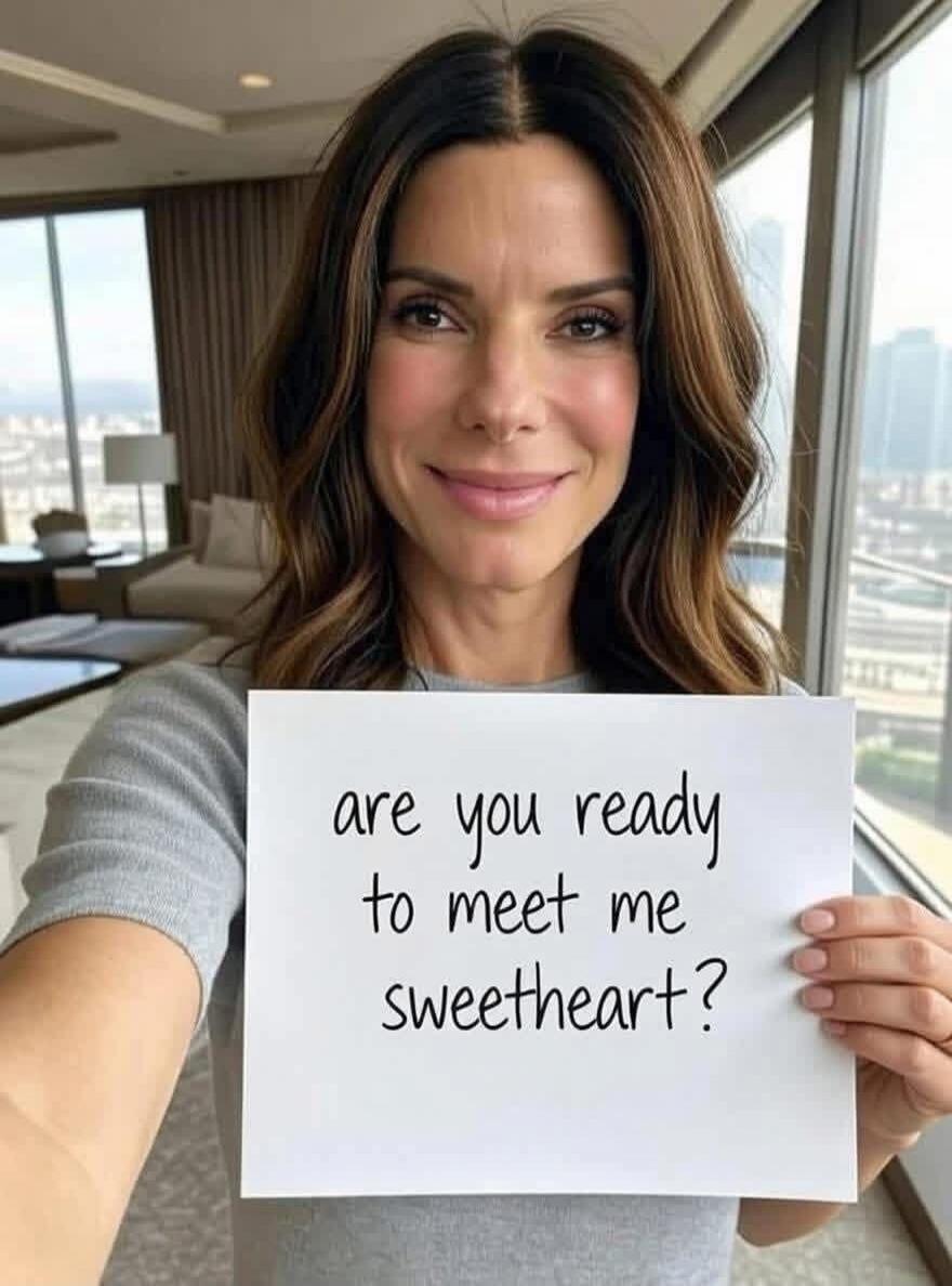 are you ready to meet me sweetheart?