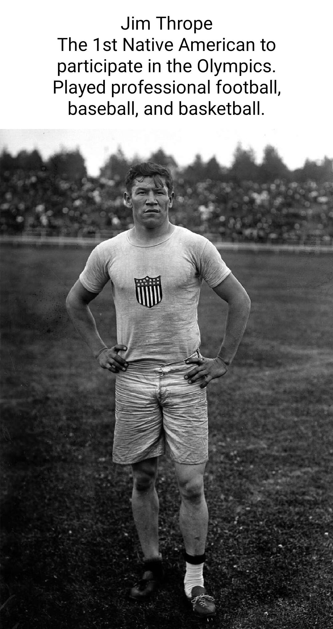 Jim Thrope The 1st Native American to participate in the Olympics Played professional football baseball and basketball