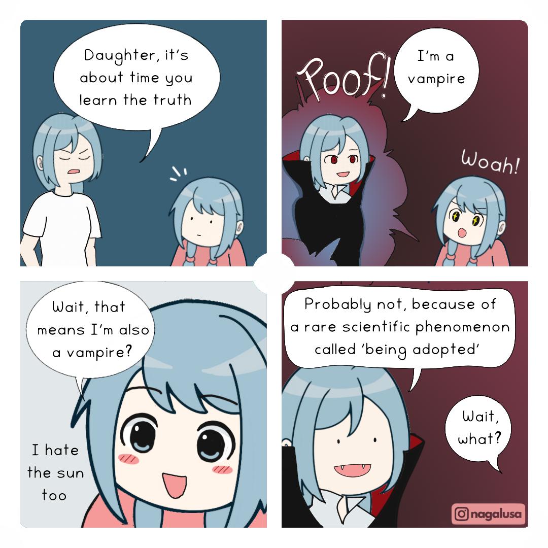 Daughfer its about time you learn the truth Wait that means Im also vampire Probably not because of a rare scientific phenomenon called being adopted