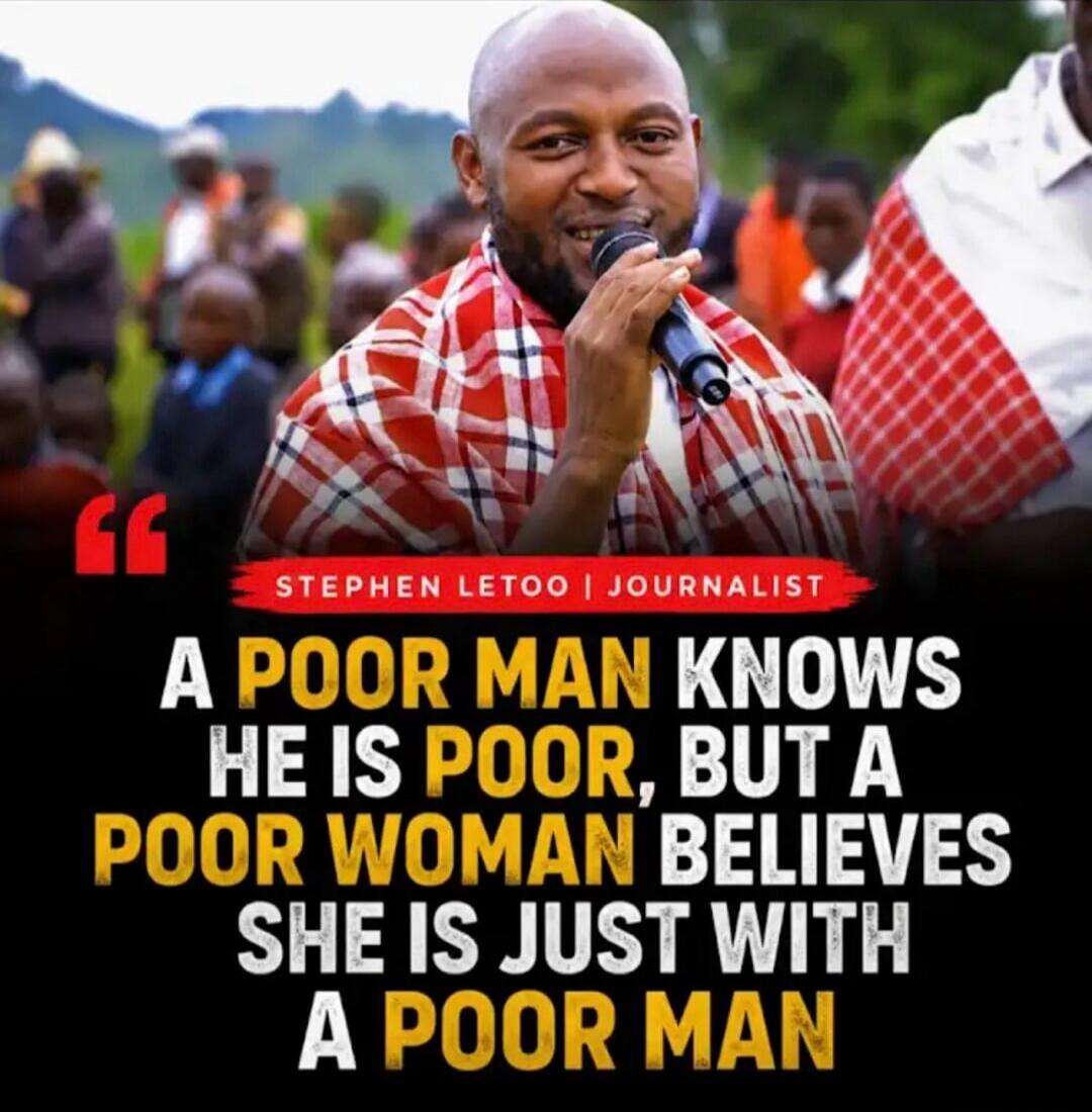 STEPHEN LETOO | JOURNALIST A POOR MAN KNOWS HE IS POOR, BUT A POOR WOMAN BELIEVES SHE IS JUST WITH A POOR MAN
