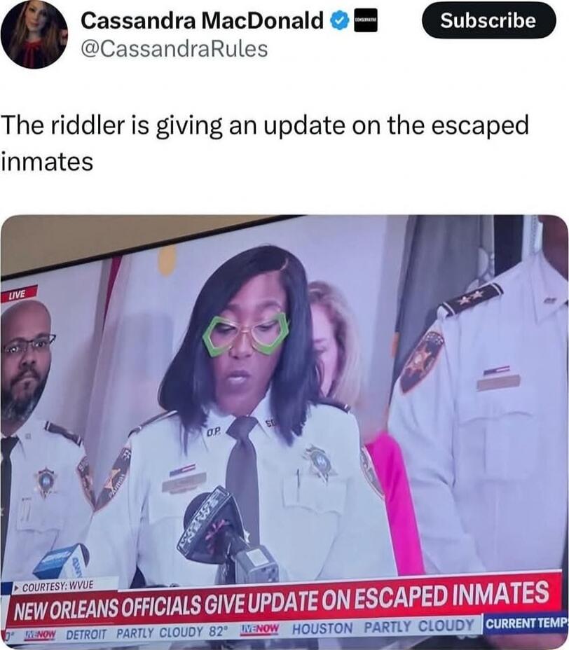Cassandra MacDonald The riddler is giving an update on the escaped inmates NEW ORLEANS OFFICIALS GIVE UPDATE ON ESCAPED INMATES