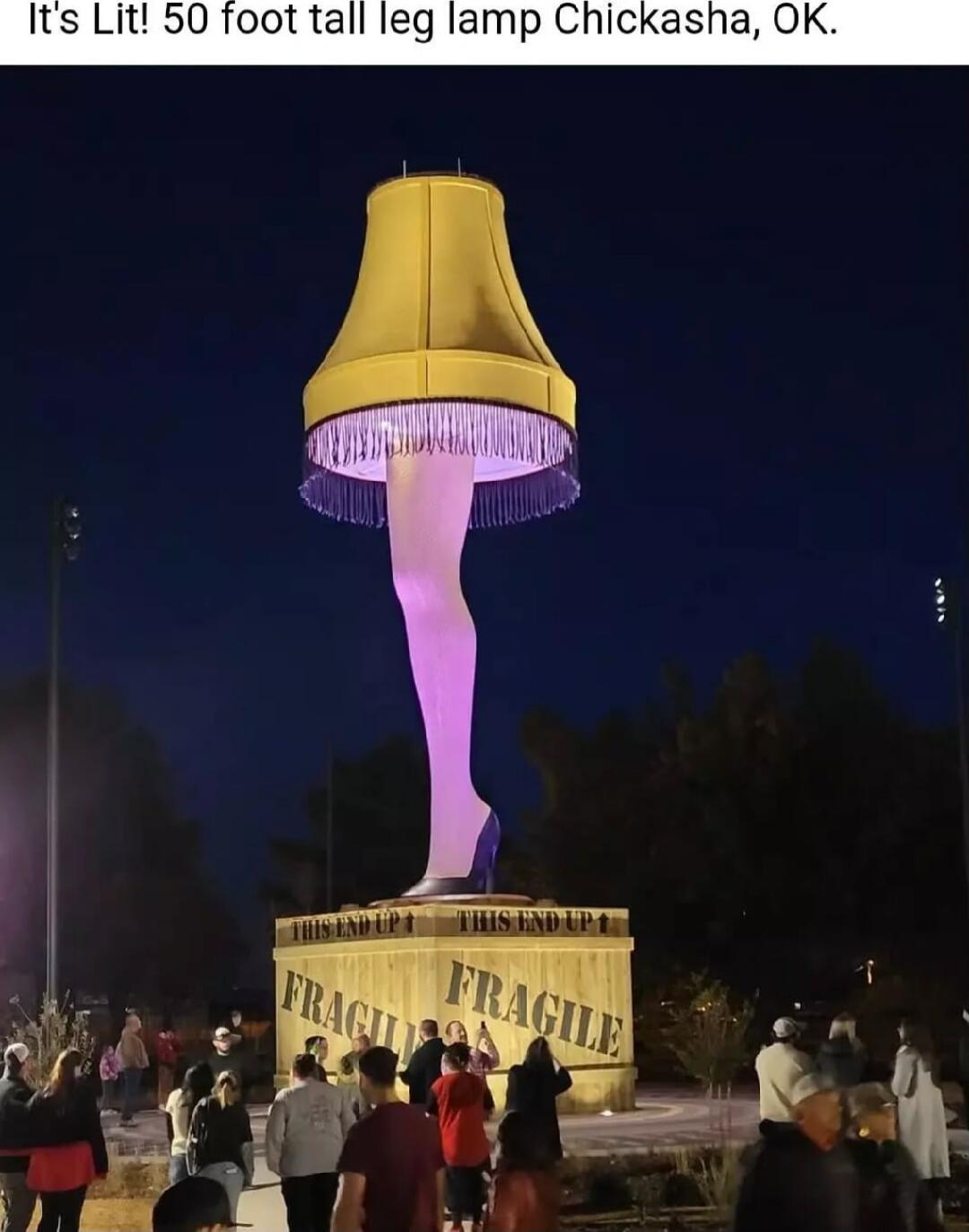 It's Lit! 50 foot tall leg lamp Chickasha, OK. THIS END UP FRAGILE FRAGILE