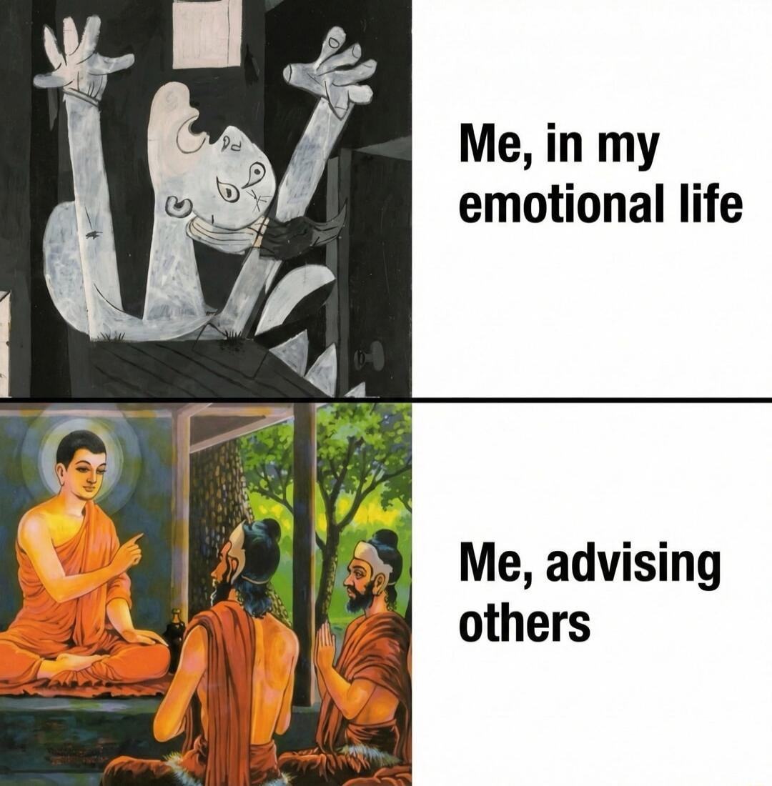 Me, in my emotional life Me, advising others