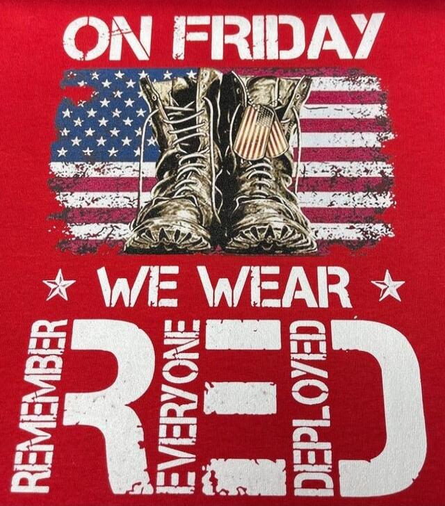ON FRIDAY WE WEAR RED REMEMBER EVERYONE DEPLOYED