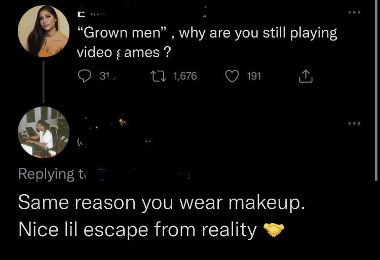 e Grown men why are you still playing video games o 8 1 1676 Q 191 i RETIVIT A SEENCE Y IVRWEE TR VTN o NI TINCIOTo SR I INNCE YA 2