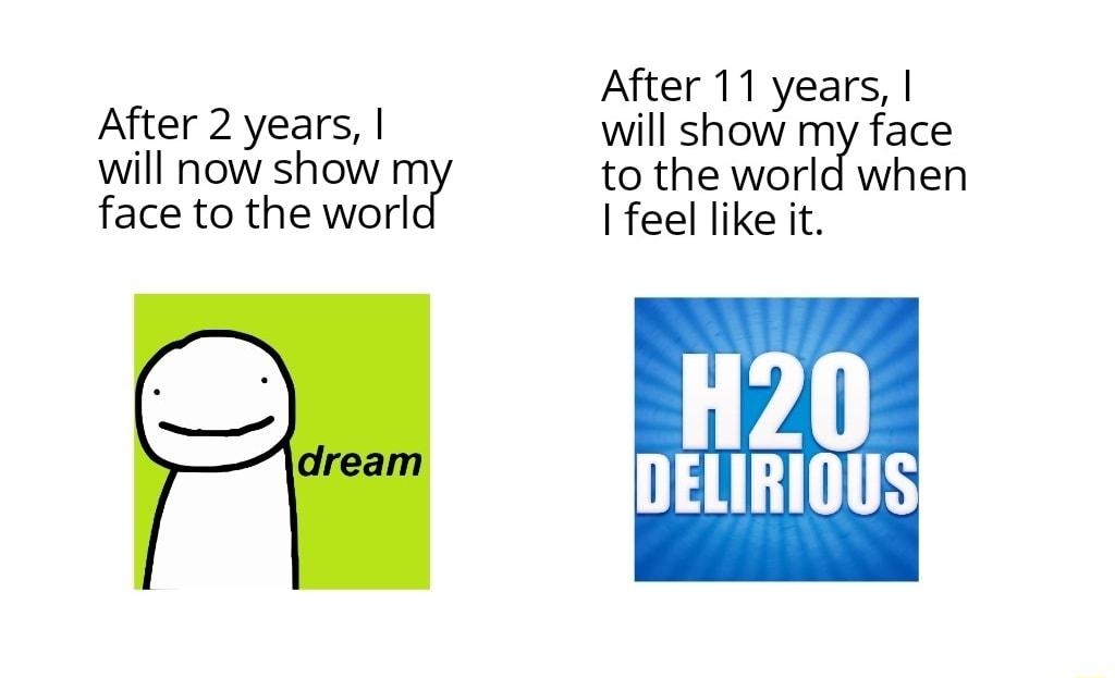 After 2 years will now show my face to the worl After 11 years will show my face to the world when feel like it DELIRIOU