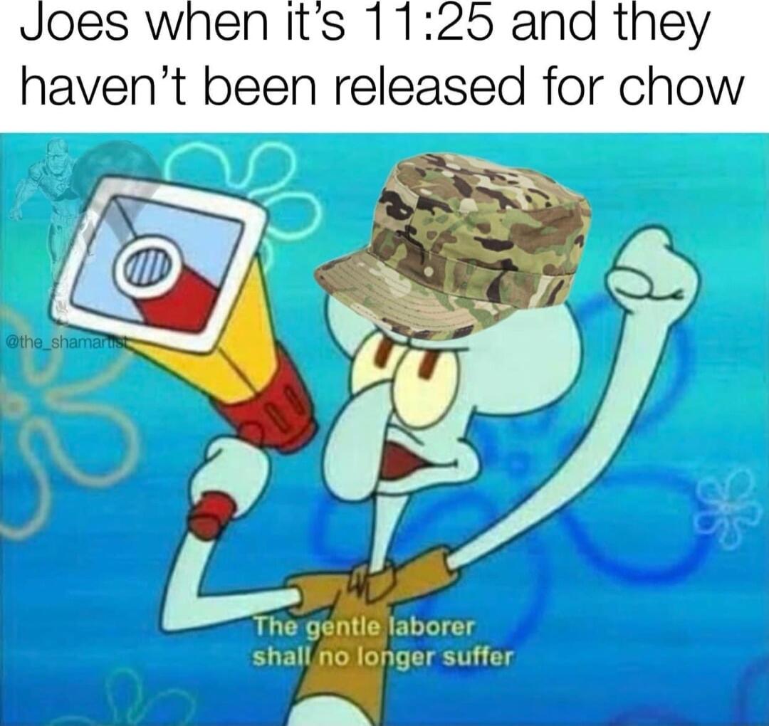 Joes when its 1125 and they havent been released for chow