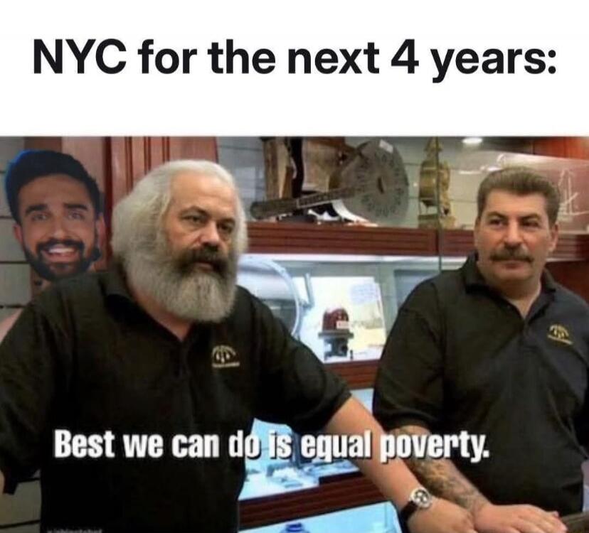 NYC for the next 4 years:
Best we can do is equal poverty.