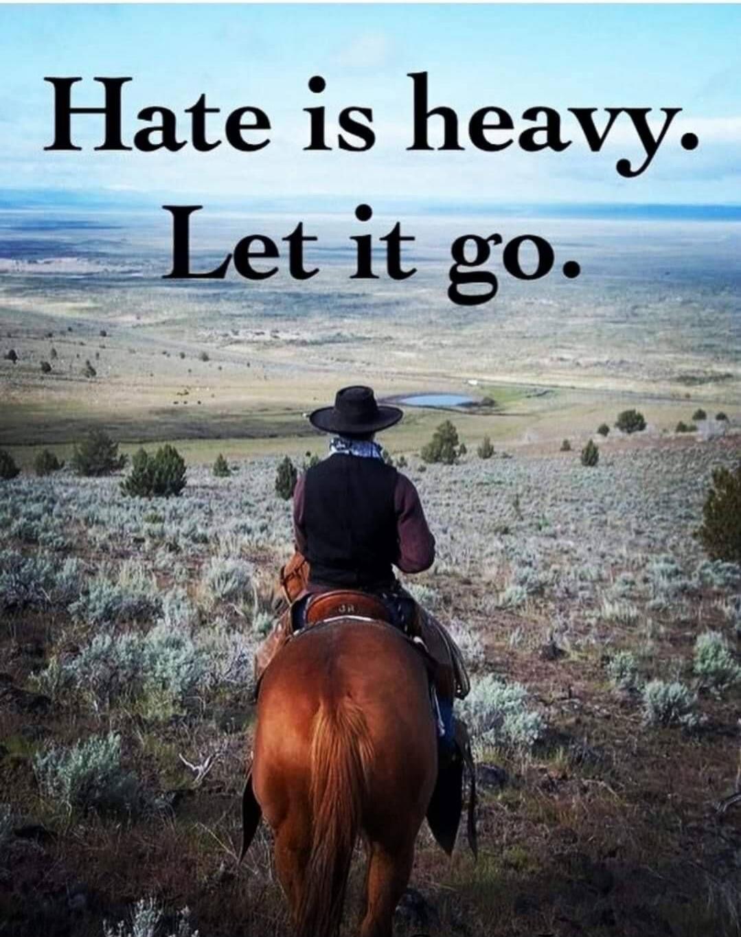 Hate is heavy. Let it go.