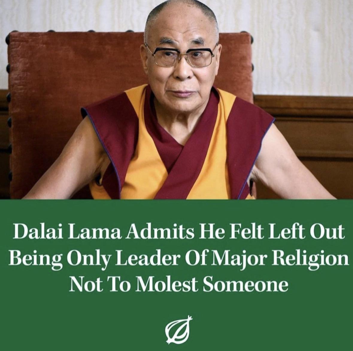 I VI Dalai Lama Admits He Felt Left Out Being Only Leader Of Major Religion Not To Molest Someone 7