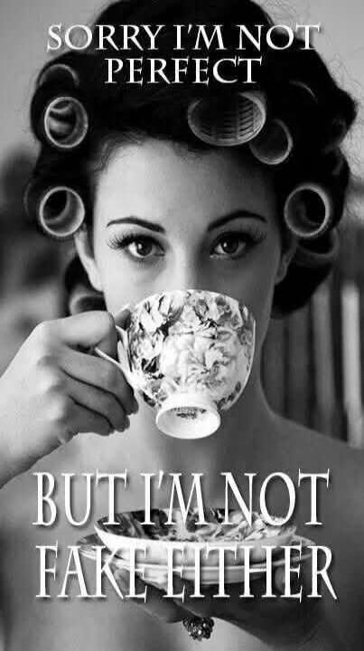 SORRY I'M NOT PERFECT BUT I'M NOT FAKE EITHER