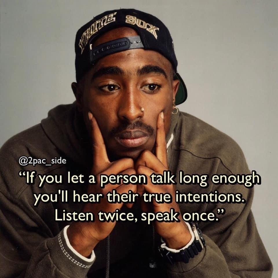 2pac_side l youll hear thelr true intentions Listen twice spegk once