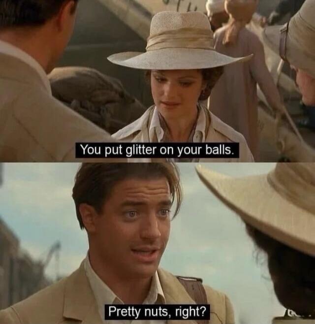 You put glitter on your balls. Pretty nuts, right?