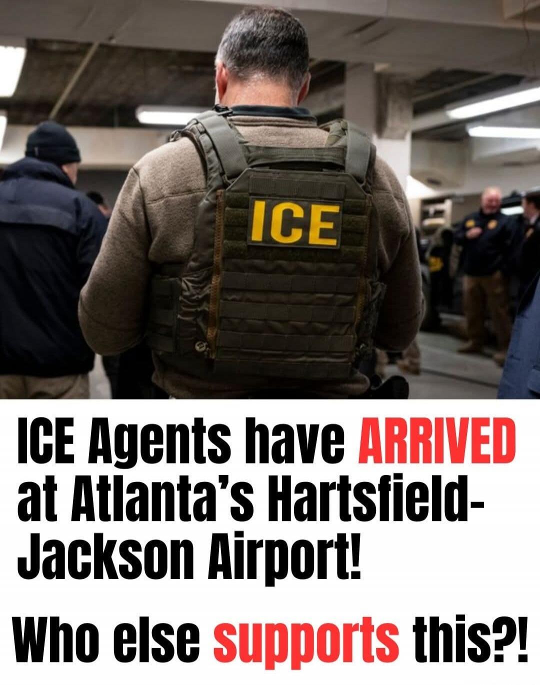 ICE Agents have ARRIVED at Atlanta's Hartsfield-Jackson Airport! Who else supports this?!