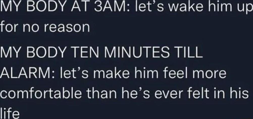 h110D QSN IRC 72N R S RN CCRalla RV o for no reason MY BODY TEN MINUTES TILL ALARM lets make him feel more comfortable than hes ever felt in his life