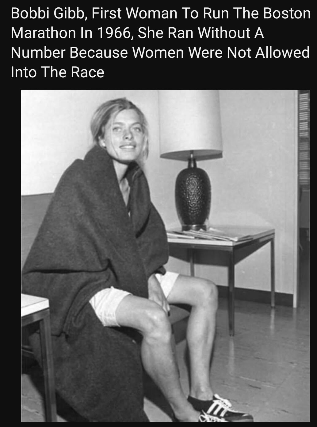 Bobbi Gibb First Woman To Run The Boston Marathon In 1966 She Ran Without A Number Because Women Were Not Allowed Into The Race