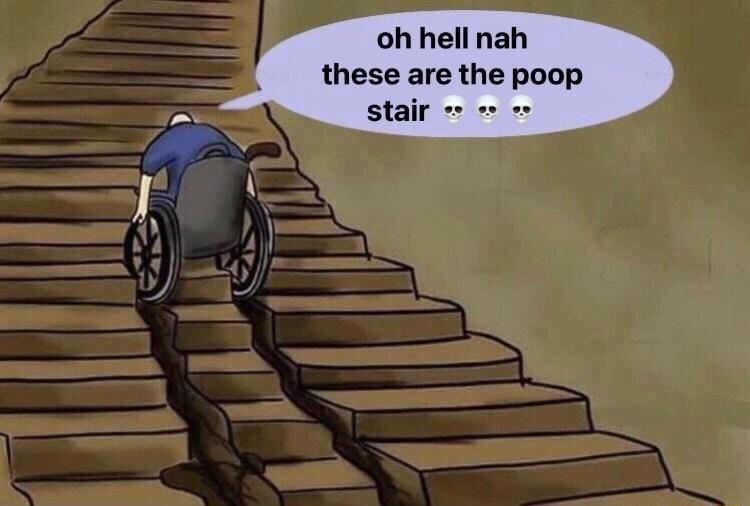 oh hell nah these are the poop stair
